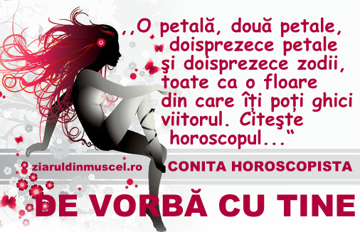 CONITA HOROSCOPISTA are surprize pentru nativii zodiacului, în perioada 23-1 martie!