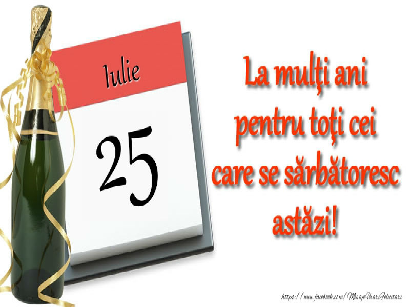 LA MULȚI ANI! 25 Iulie – Personalitatea zilei tale naștere!