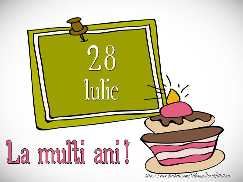 LA MULȚI ANI! 28 Iulie - Personalitatea zilei tale de naștere!