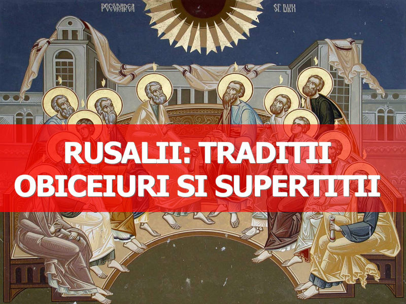 Rusalii sau Pogorârea Sfântului Duh reprezintă o sărbătoare ca cea de Paşti!