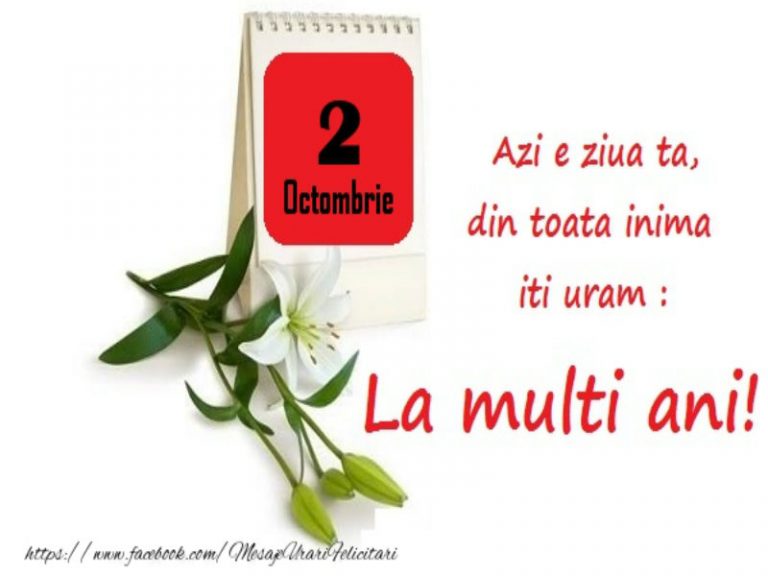 LA MULȚI ANI! 2 Octombrie – Personalitatea zilei tale de naștere!